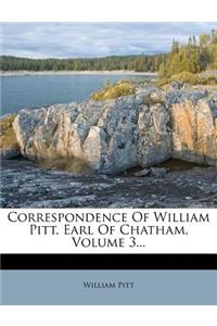 Correspondence Of William Pitt, Earl Of Chatham, Volume 3...