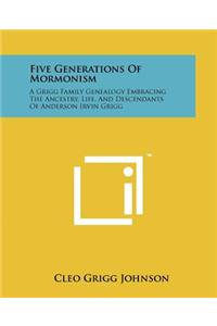 Five Generations Of Mormonism
