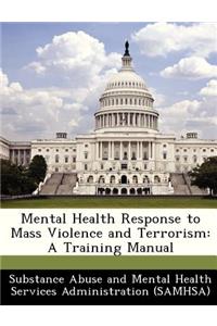 Mental Health Response to Mass Violence and Terrorism