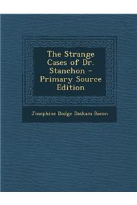 The Strange Cases of Dr. Stanchon