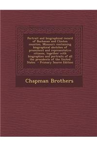 Portrait and Biographical Record of Buchanan and Clinton Counties, Missouri; Containing Biographical Sketches of Prominent and Representative Citizens, Together with Biographies and Portraits of All the Presidents of the United States