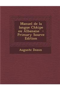 Manuel de La Langue Chkipe Ou Albanaise (Primary Source)