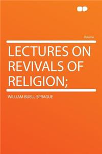 Lectures on Revivals of Religion;