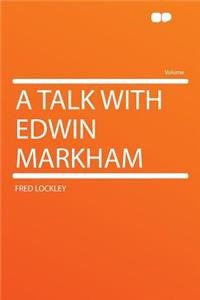 A Talk with Edwin Markham