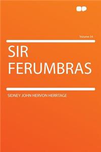 Sir Ferumbras Volume 34