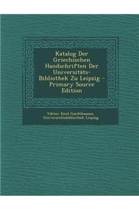 Katalog Der Griechischen Handschriften Der Universitats-Bibliothek Zu Leipzig