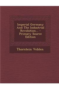 Imperial Germany and the Industrial Revolution...