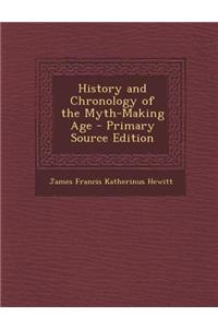 History and Chronology of the Myth-Making Age
