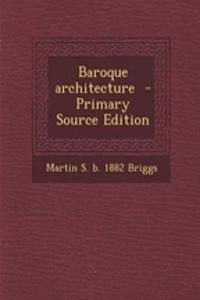 Baroque Architecture - Primary Source Edition