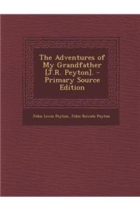 The Adventures of My Grandfather [J.R. Peyton].