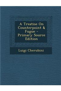 A Treatise on Counterpoint & Fugue - Primary Source Edition