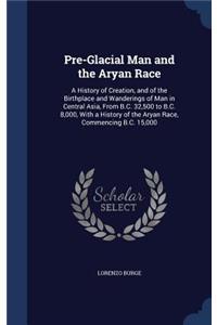 Pre-Glacial Man and the Aryan Race