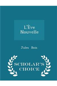 L'Ève Nouvelle - Scholar's Choice Edition