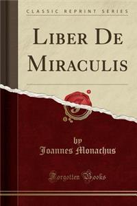 Liber de Miraculis (Classic Reprint)