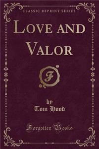 Love and Valor (Classic Reprint)