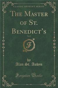 The Master of St. Benedict's, Vol. 2 of 2 (Classic Reprint)