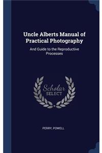 Uncle Alberts Manual of Practical Photography