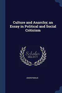 CULTURE AND ANARCHY; AN ESSAY IN POLITIC