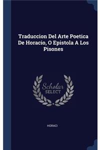 Traduccion Del Arte Poetica De Horacio, O Epistola A Los Pisones