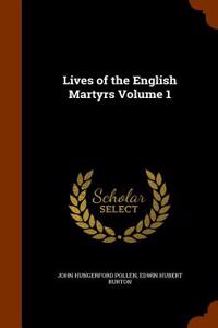 Lives of the English Martyrs Volume 1
