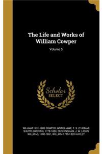 The Life and Works of William Cowper; Volume 5