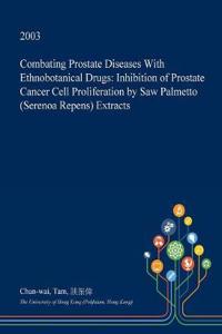 Combating Prostate Diseases with Ethnobotanical Drugs