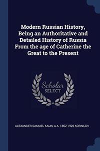 MODERN RUSSIAN HISTORY, BEING AN AUTHORI