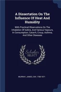 A Dissertation On The Influence Of Heat And Humidity