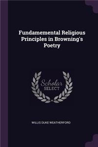 Fundamemental Religious Principles in Browning's Poetry