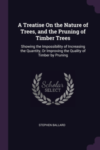 A Treatise On the Nature of Trees, and the Pruning of Timber Trees