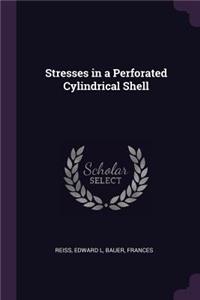 Stresses in a Perforated Cylindrical Shell