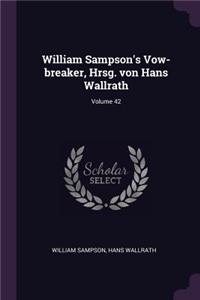 William Sampson's Vow-breaker, Hrsg. von Hans Wallrath; Volume 42