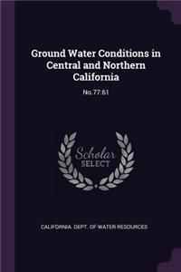 Ground Water Conditions in Central and Northern California