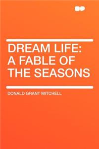 Dream Life: A Fable of the Seasons
