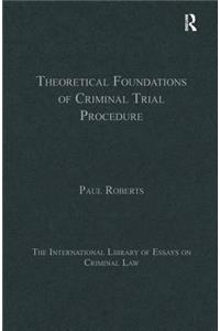 Theoretical Foundations of Criminal Trial Procedure