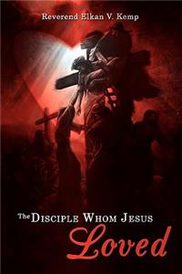 The Disciple Whom Jesus Loved