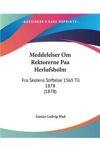 Meddelelser Om Rektorerne Paa Herlufsholm