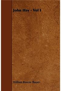 John Hay - Vol I