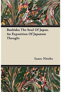 Bushido; The Soul of Japan. an Exposition of Japanese Thought