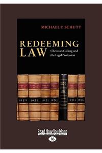 Redeeming Law: Christian Calling and the Legal Profession (Easyread Large Edition)