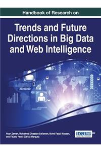 Handbook of Research on Trends and Future Directions in Big Data and Web Intelligence