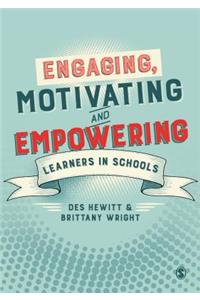 Engaging, Motivating and Empowering Learners in Schools