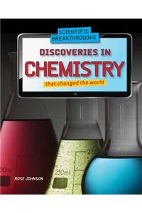 Discoveries in Chemistry That Changed the World