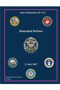 Joint Publication JP 3-27 Homeland Defense 12 July 2007