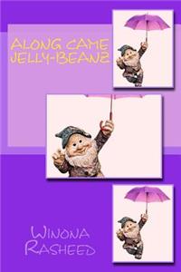 Along Came Jelly-Beanz