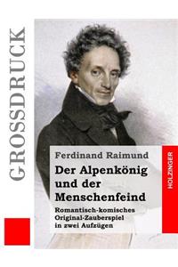 Der Alpenkönig und der Menschenfeind (Großdruck)