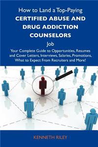 How to Land a Top-Paying Certified Abuse and Drug Addiction Counselors Job