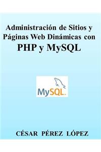 Administración de Sitios Y Páginas Web Dinámicas Con PHP Y MySQL