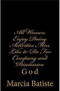 All Women Enjoy Doing Activities Men Like to Do For Company and Discussion