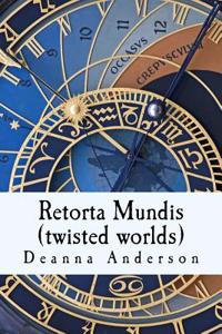Retorta Mundis: (Twisted Worlds)